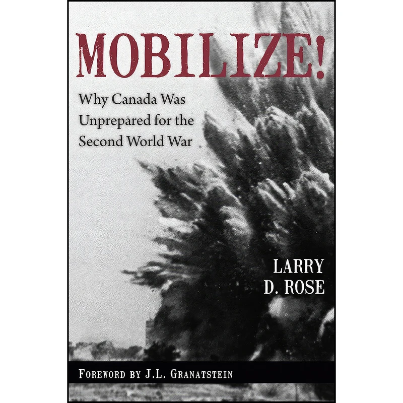 کتاب Mobilize! اثر Larry D. Rose and J.L. Granatstein انتشارات Dundurn Press