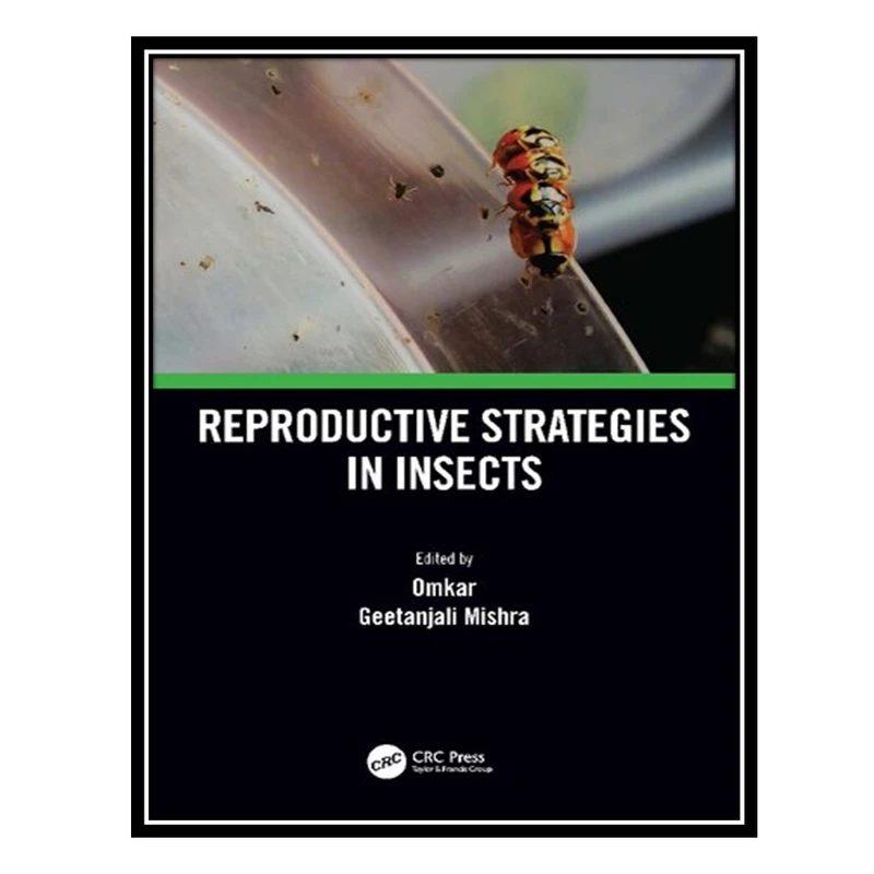 کتاب Reproductive Strategies in Insects اثر Omkar AND Geetanjali Mishra انتشارات مؤلفین طلایی