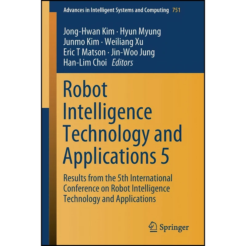 کتاب Robot Intelligence Technology and Applications 5 اثر جمعي از نويسندگان انتشارات Springer