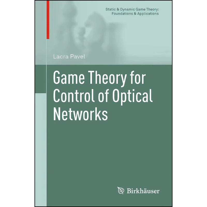 کتاب Game Theory for Control of Optical Networks Game Theory for Control of Optical Networks  اثر Lacramioara Pavel انتشارات Birkhauser