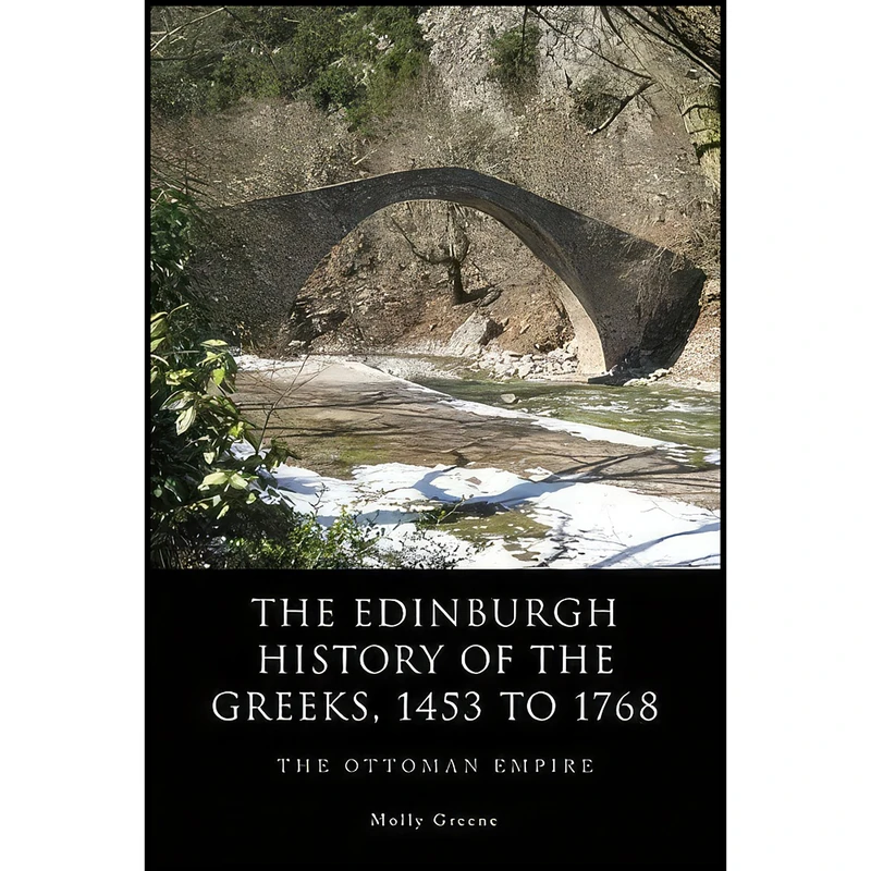کتاب The Edinburgh History of the Greeks, 1453 to 1768 اثر Molly Greene انتشارات Edinburgh University Press