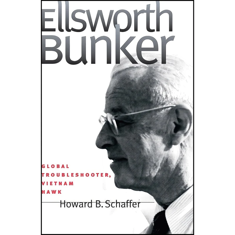کتاب Ellsworth Bunker اثر Howard B. Schaffer انتشارات The University of North Carolina Press