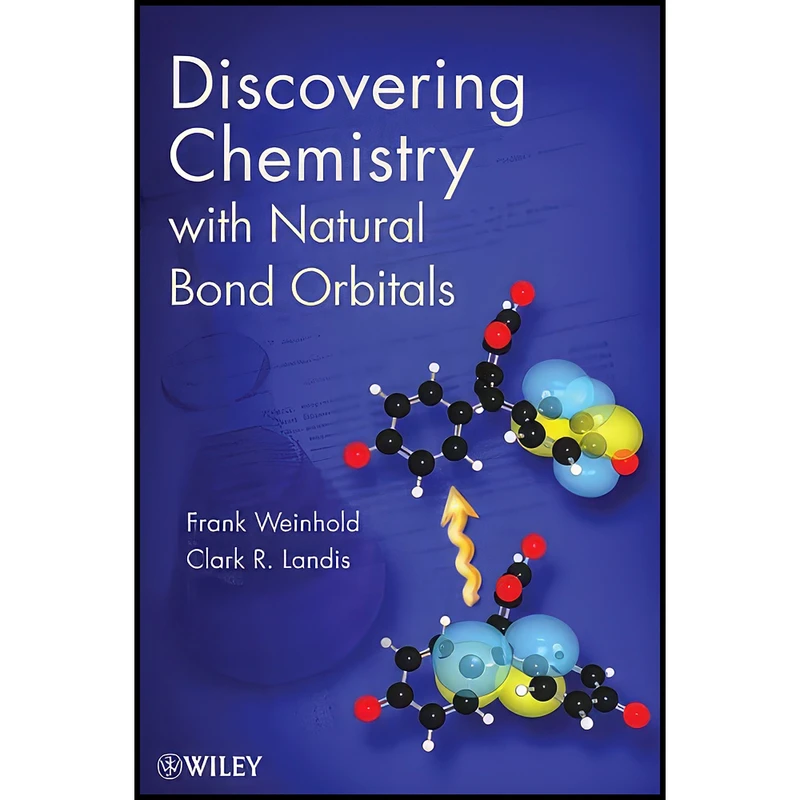 کتاب Discovering Chemistry With Natural Bond Orbitals اثر Frank Weinhold انتشارات Wiley