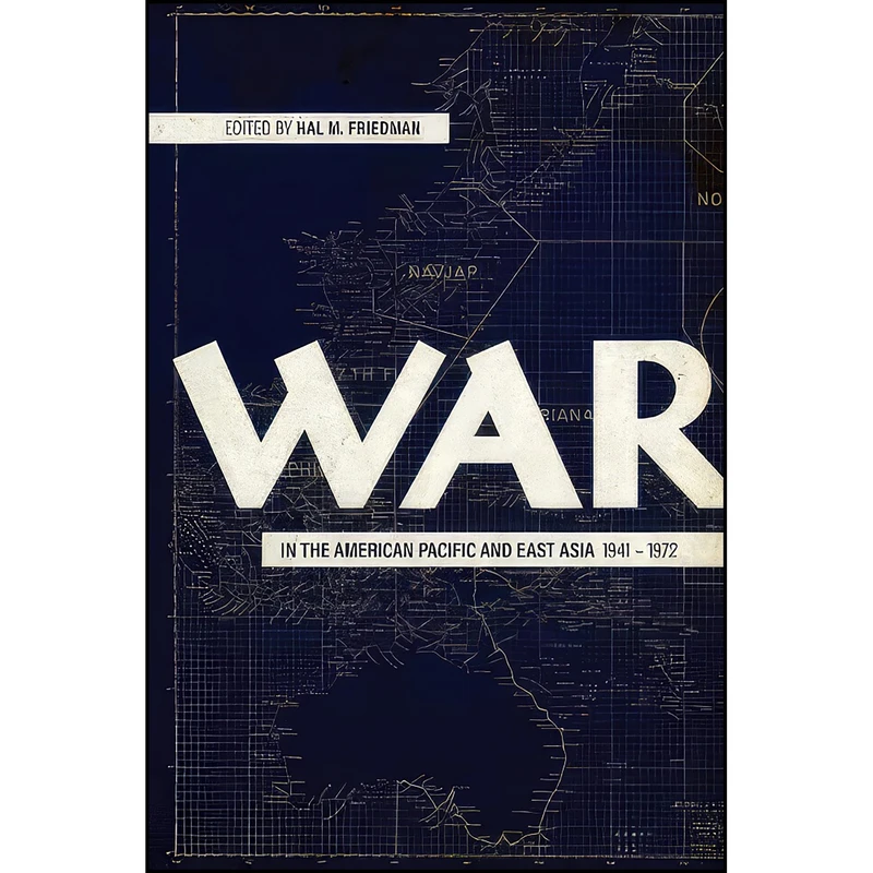 کتاب War in the American Pacific and East Asia, 1941-1972  اثر جمعي از نويسندگان انتشارات University Press of Kentucky