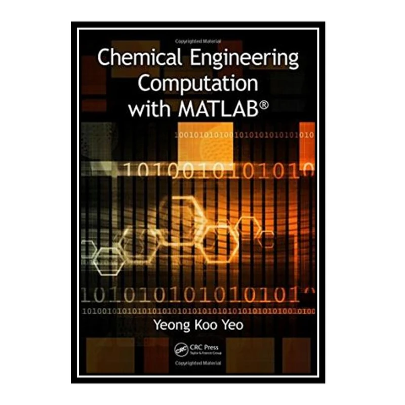 کتاب Chemical Engineering Computation with MATLAB اثر Yeong Koo Yeo انتشارات مؤلفین طلایی