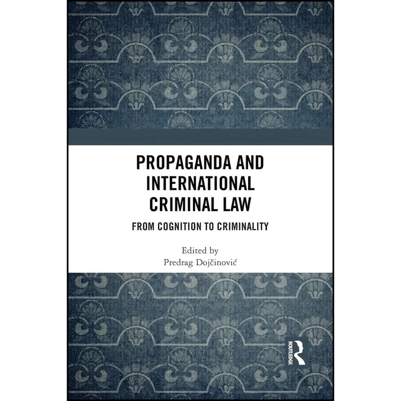 کتاب Propaganda and International Criminal Law اثر Predrag Dojcinovic انتشارات تازه ها