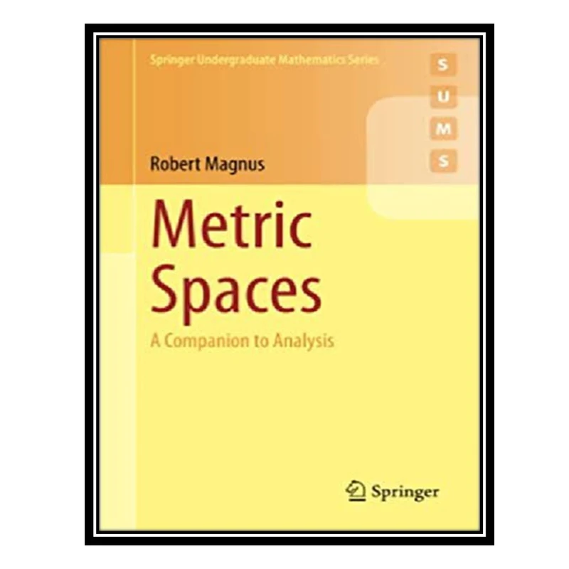 کتاب Metric Spaces - A Companion to Analysis اثر Robert Magnus انتشارات مؤلفین طلایی