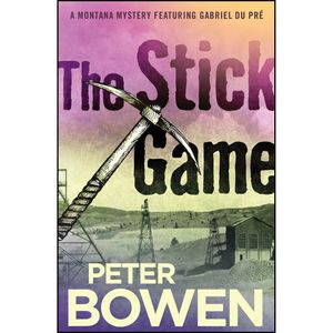 کتاب The Stick Game  اثر Peter Bowen انتشارات Open Road Media Mystery & Thriller