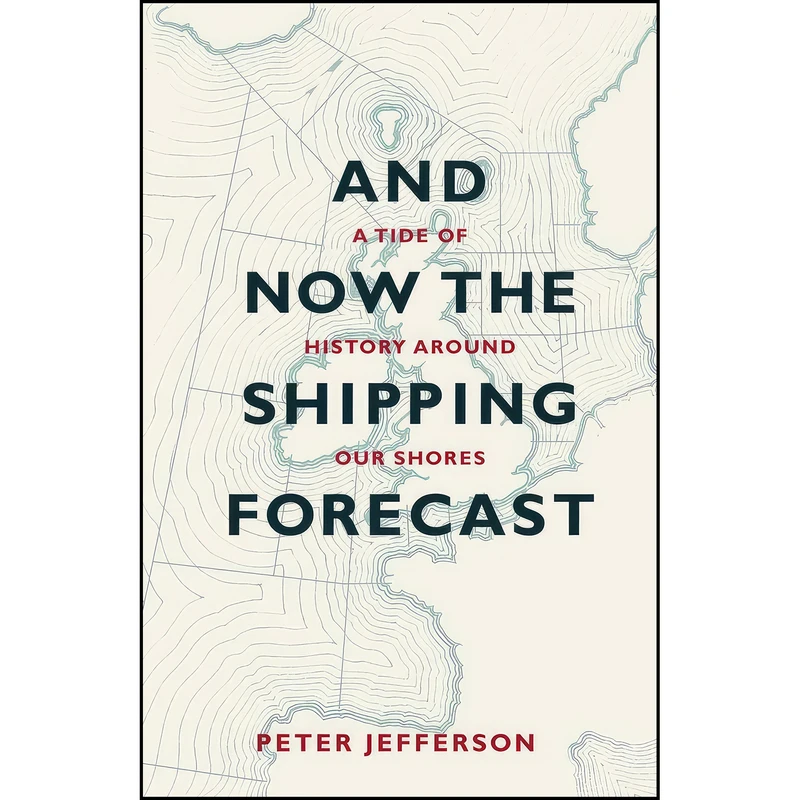 کتاب And Now the Shipping Forecast اثر Peter Jefferson انتشارات UIT Cambridge Ltd.