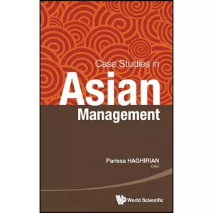 کتاب Case Studies in Asian Management اثر Parissa Haghirian انتشارات World Scientific Publishing Company