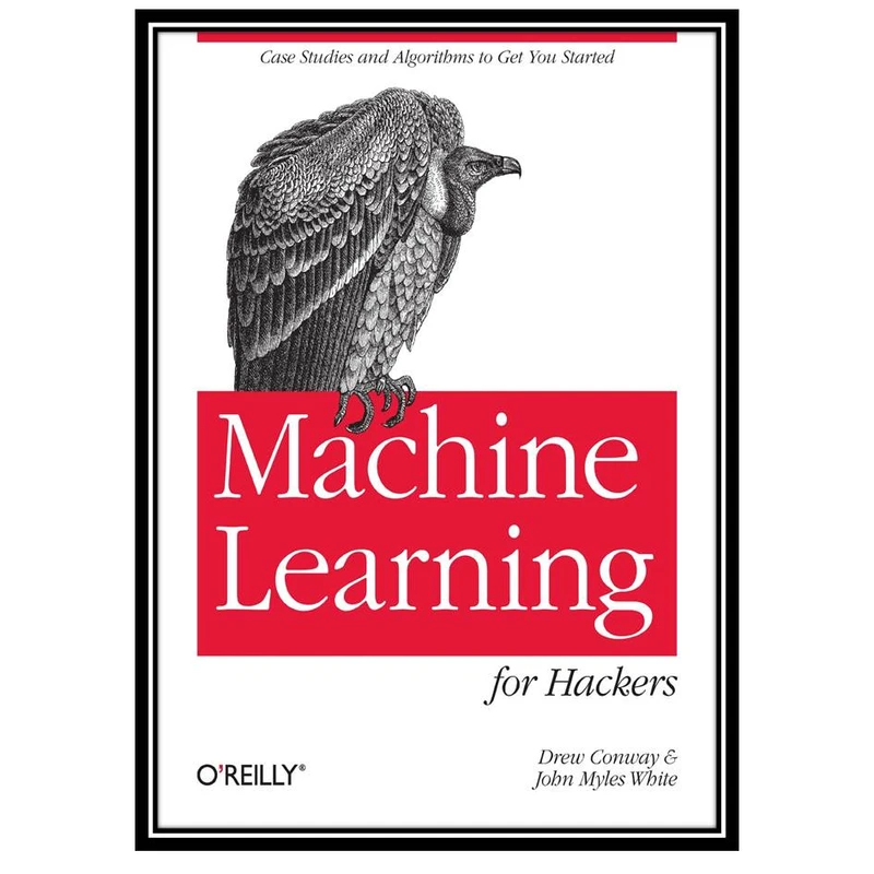 کتاب Machine Learning for Hackers اثر Drew Conway and John Myles White انتشارات مؤلفین طلایی