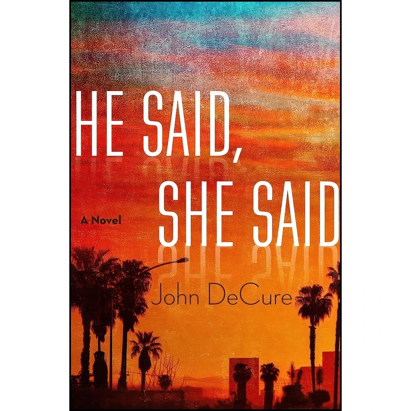 کتاب He Said, She Said اثر John DeCure انتشارات Skyhorse