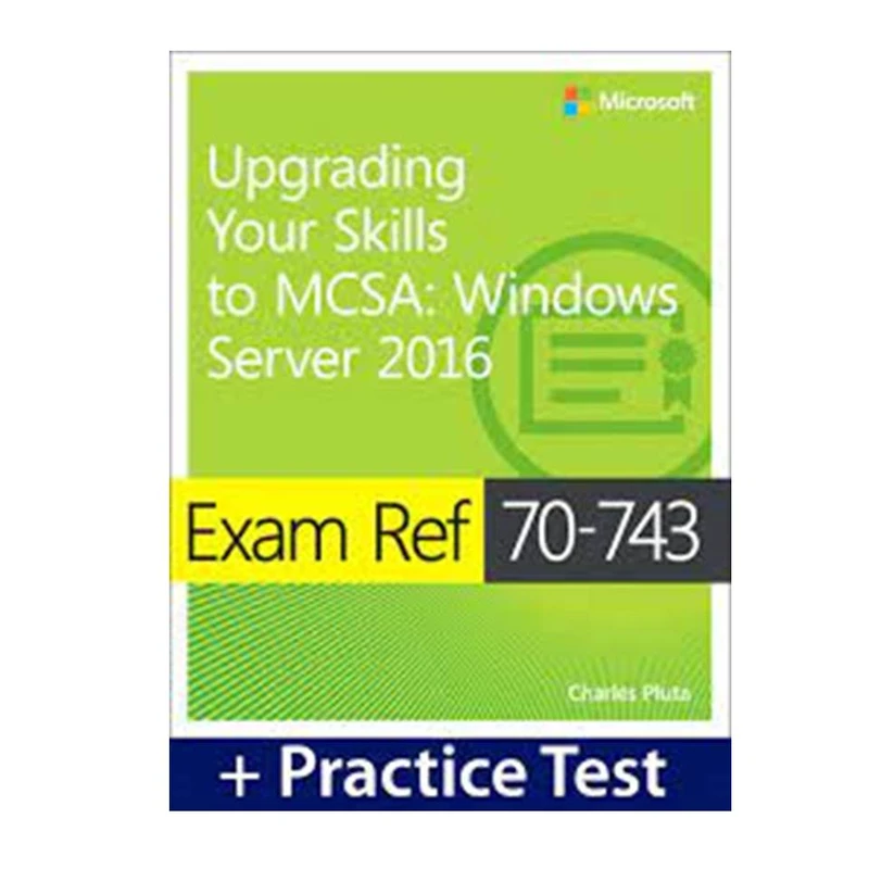کتاب Exam Ref 70-743 Upgrading Your Skills to MCSA: Windows Server 2016 اثر  Charles Pluta  انتشارات مؤلفین طلایی