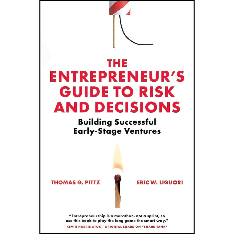 کتاب The Entrepreneur s Guide to Risk and Decisions اثر Eric W. Liguori and Thomas G. Pittz انتشارات Emerald Publishing