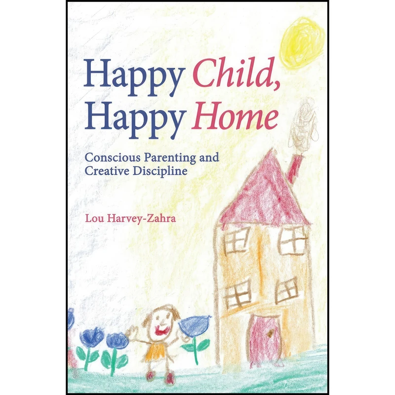 کتاب Happy Child, Happy Home اثر Lou Harvey-Zahra انتشارات Floris Books