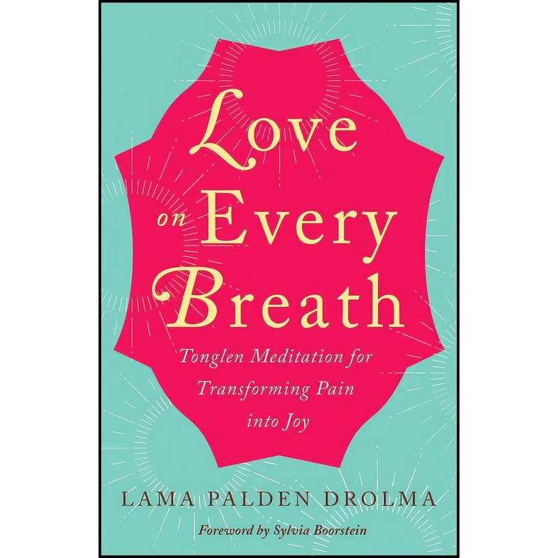 کتاب Love on Every Breath اثر Lama Palden Drolma and Sylvia Boorstein انتشارات New World Library