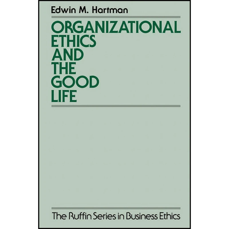 کتاب Organizational Ethics and the Good Life  اثر Edwin Hartman انتشارات Oxford University Press
