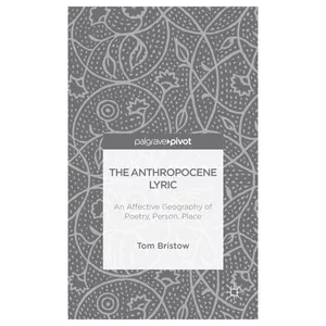 کتاب The Anthropocene Lyric اثر Tom Bristow انتشارات Palgrave