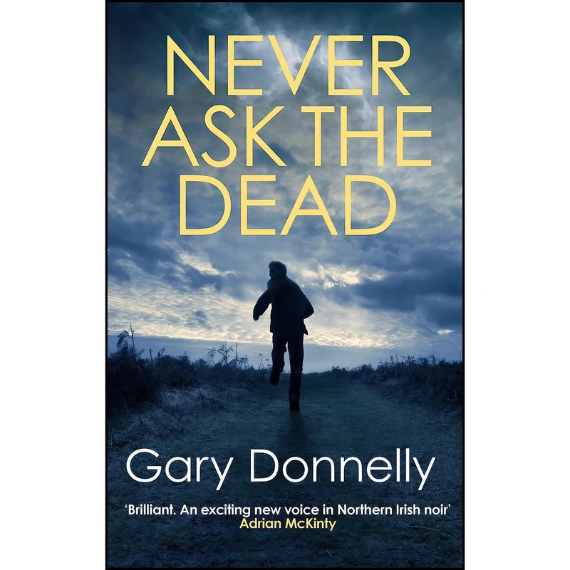 کتاب Never Ask the Dead  اثر Gary Donnelly انتشارات Allison & Busby