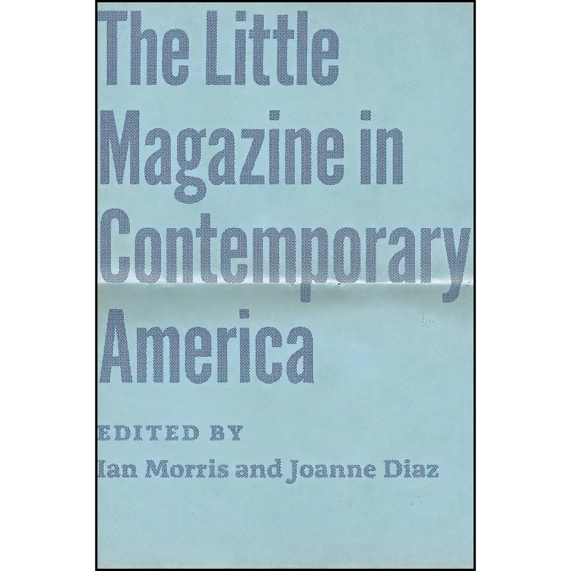 کتاب The Little Magazine in Contemporary America اثر Ian Morris and Joanne Diaz انتشارات University of Chicago Press