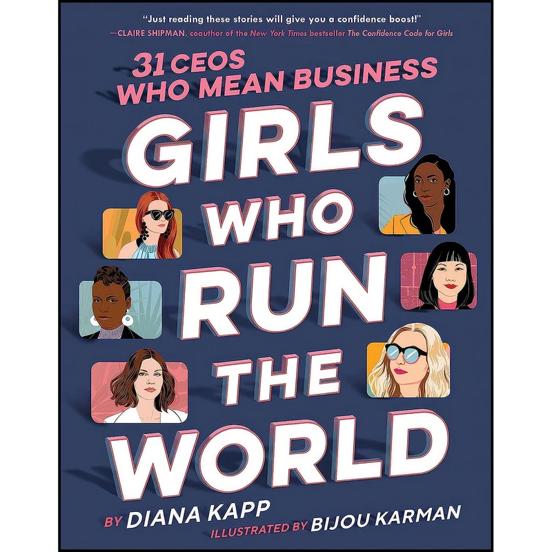 کتاب Girls Who Run the World اثر Diana Kapp and Bijou Karman انتشارات Delacorte Press