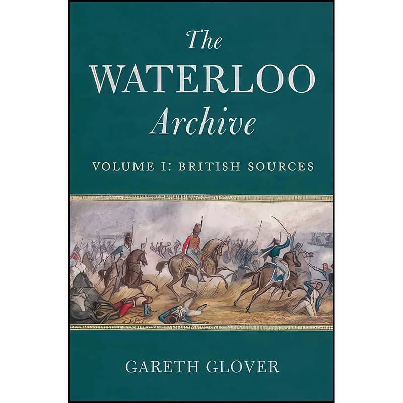 کتاب The Waterloo Archive اثر Gareth Glover انتشارات Frontline Books