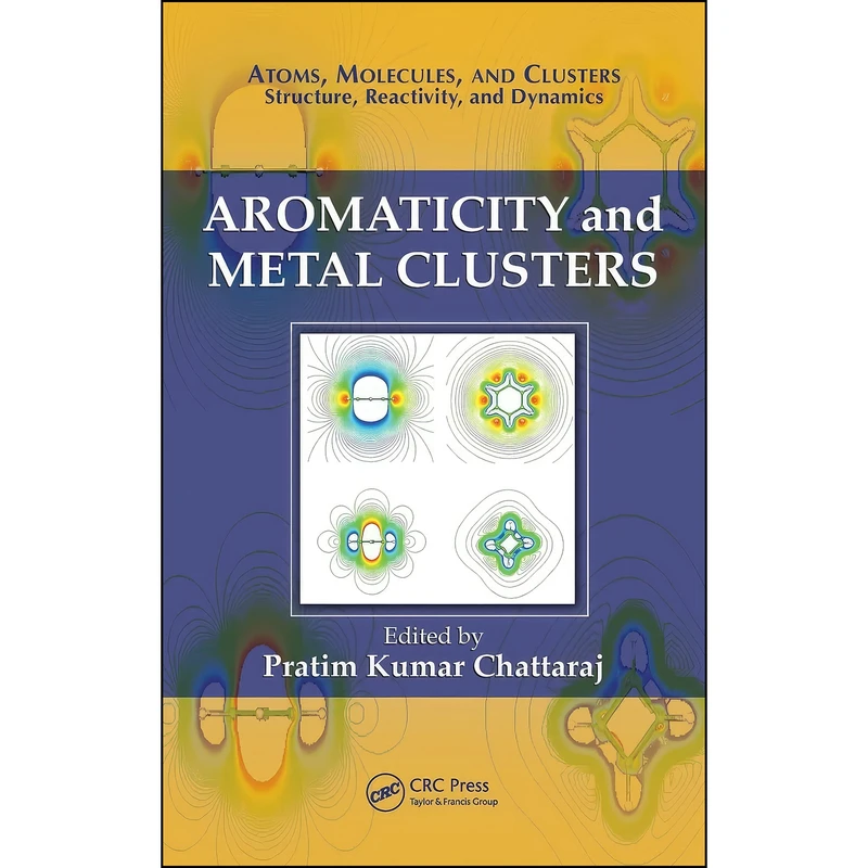 کتاب Aromaticity and Metal Clusters  اثر Pratim Kumar Chattaraj انتشارات CRC Press