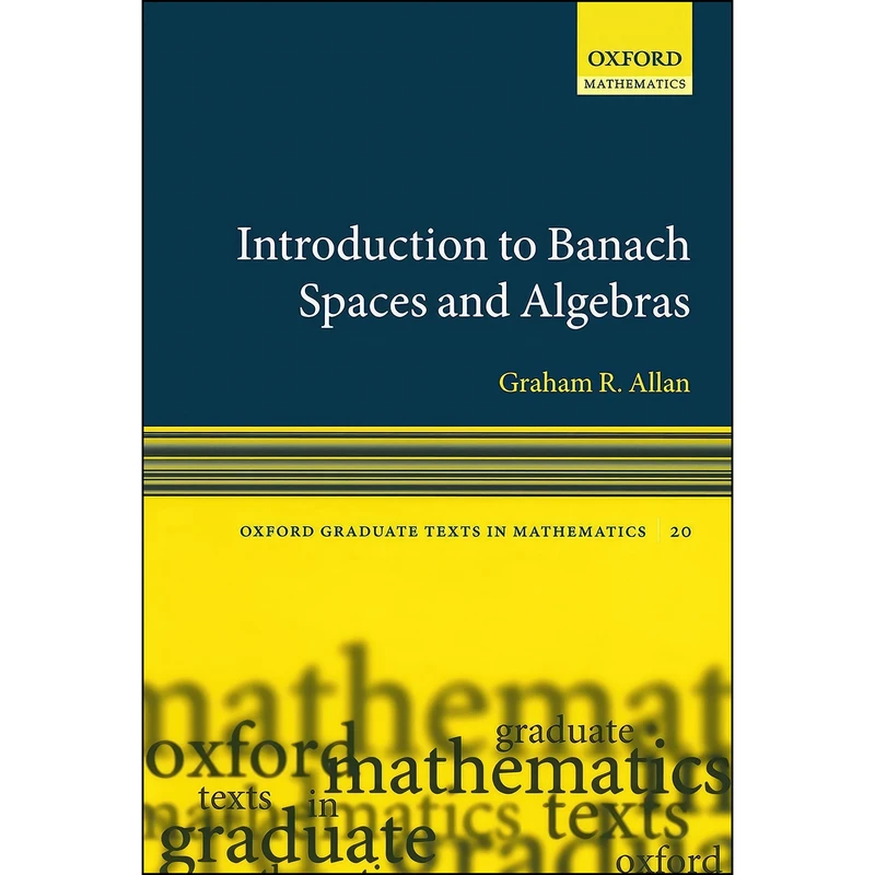 کتاب Introduction to Banach Spaces and Algebras  اثر Graham Allan and H. Garth Dales انتشارات Oxford University Press