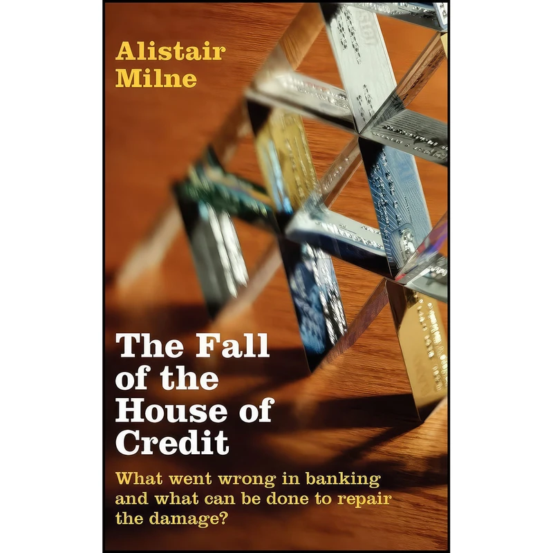 کتاب The Fall of the House of Credit اثر Alistair Milne انتشارات Cambridge University Press