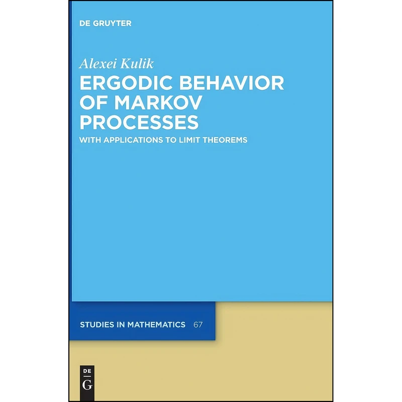 کتاب Ergodic Behavior of Markov Processes  اثر Alexei Kulik انتشارات De Gruyter