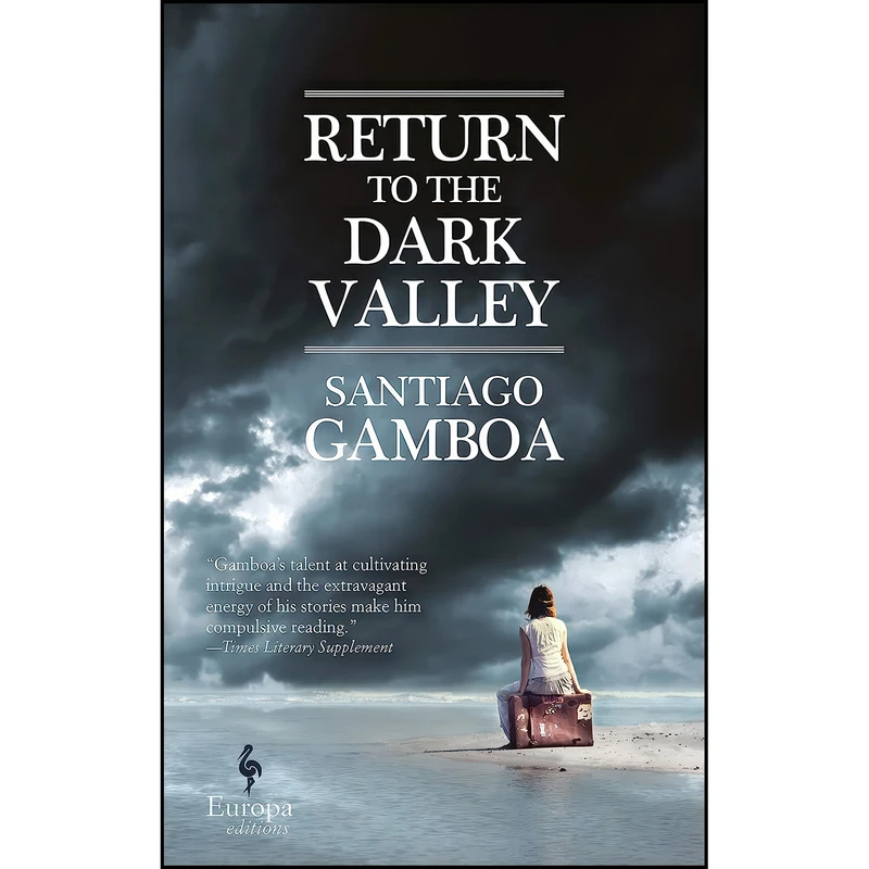 کتاب Return to the Dark Valley اثر Santiago Gamboa and Howard Curtis انتشارات Europa Editions