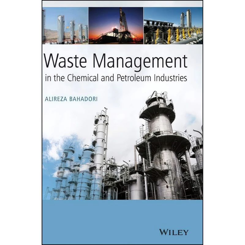 کتاب Waste Management in the Chemical and Petroleum Industries اثر جمعي از نويسندگان انتشارات Wiley