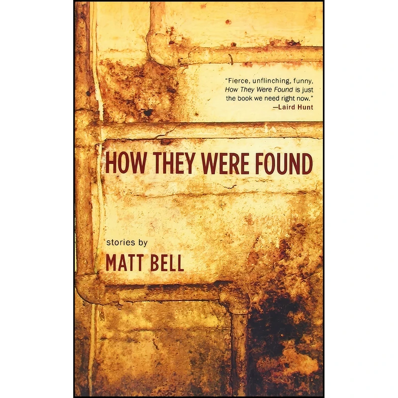کتاب How They Were Found اثر Matt Bell انتشارات Keyhole Press