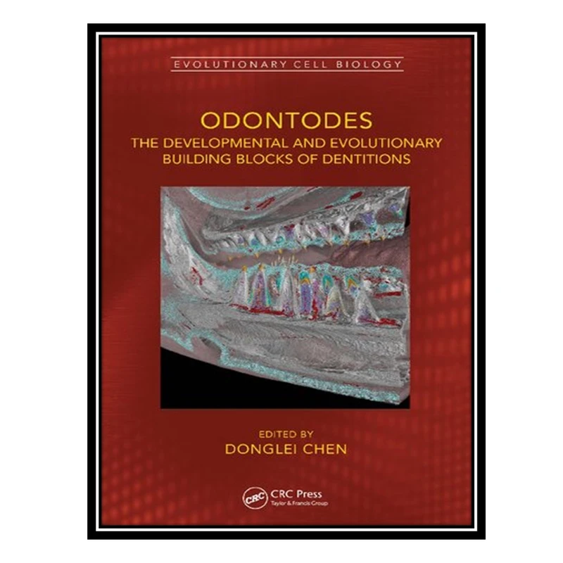 کتاب Odontodes: The Developmental and Evolutionary Building Blocks of Dentitions اثر Donglei Chen انتشارات مؤلفین طلایی
