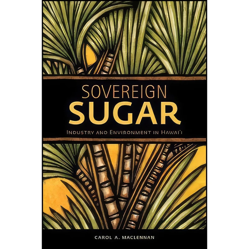 کتاب Sovereign Sugar اثر Carol A. MacLennan انتشارات University of Hawaii Press