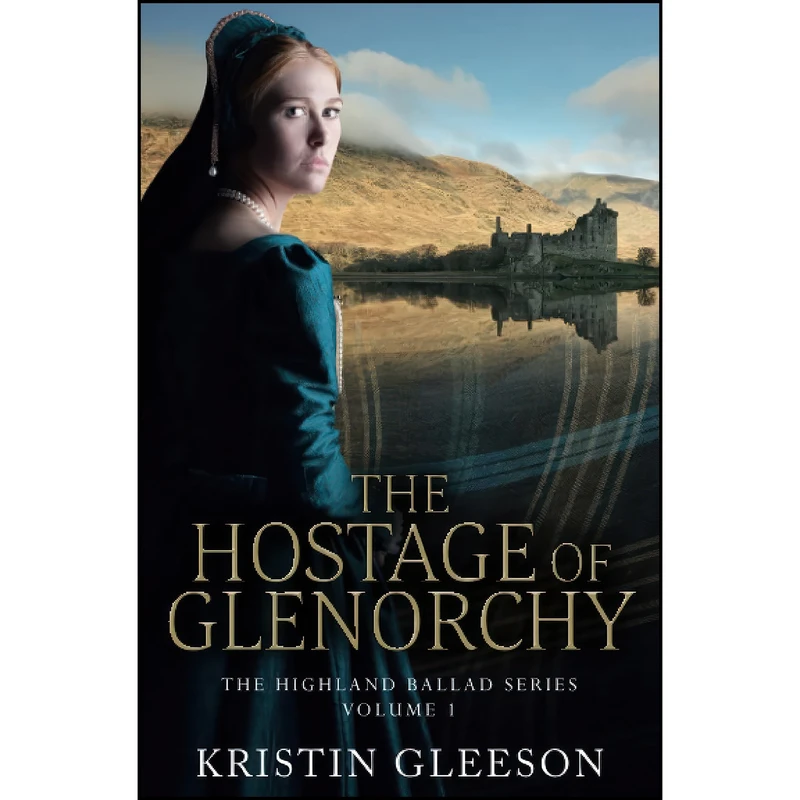 کتاب The Hostage of Glenorchy  اثر Kristin Gleeson انتشارات تازه ها