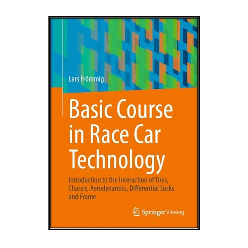  کتاب  Basic Course in Race Car Technology اثر Lars Frömmig انتشارات مؤلفين طلايي