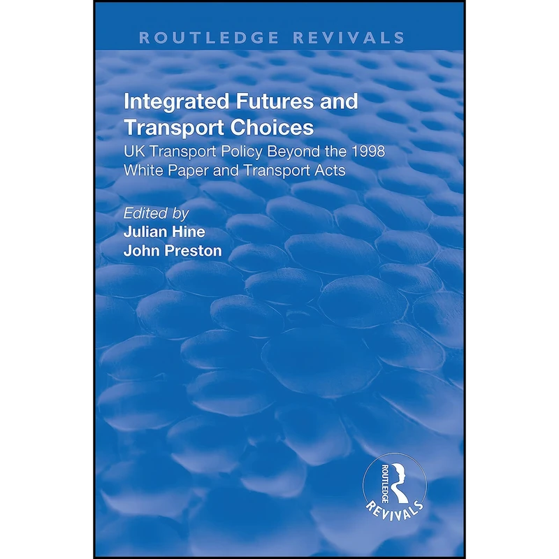 کتاب Integrated Futures and Transport Choices اثر Julian Hine and John Preston انتشارات Routledge