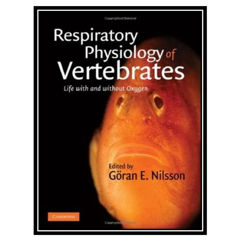 کتاب Respiratory Physiology of Vertebrates: Life With and Without Oxygen اثر Göran E. Nilsson انتشارات مؤلفین طلایی