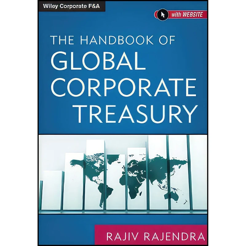کتاب The Handbook of Global Corporate Treasury اثر Rajiv Rajendra انتشارات Wiley