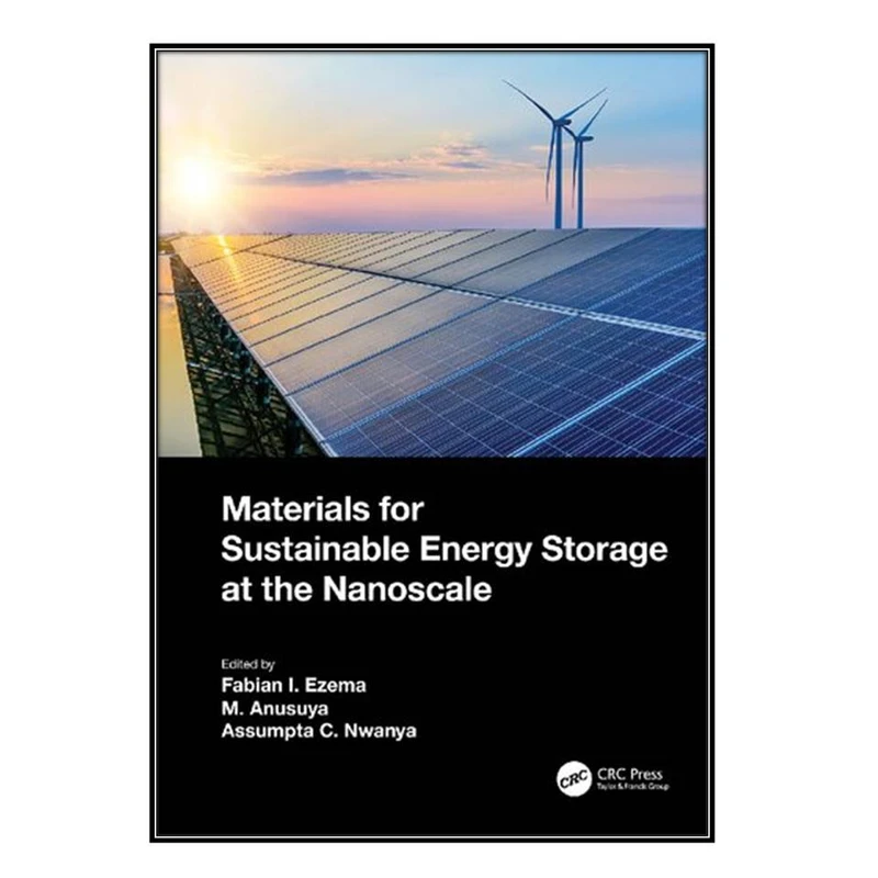  کتاب Materials for Sustainable Energy Storage at the Nanoscale اثر جمعي از نويسندگان انتشارات مؤلفين طلايي