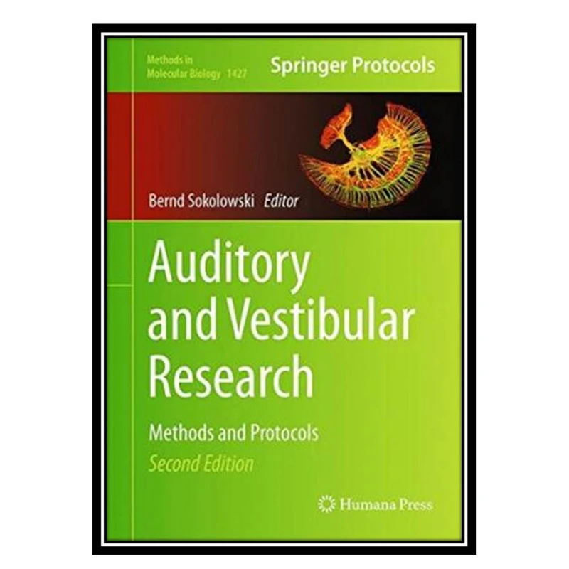 کتاب Auditory and Vestibular Research Methods and Protocols اثر Bernd Sokolowski انتشارات مؤلفین طلایی