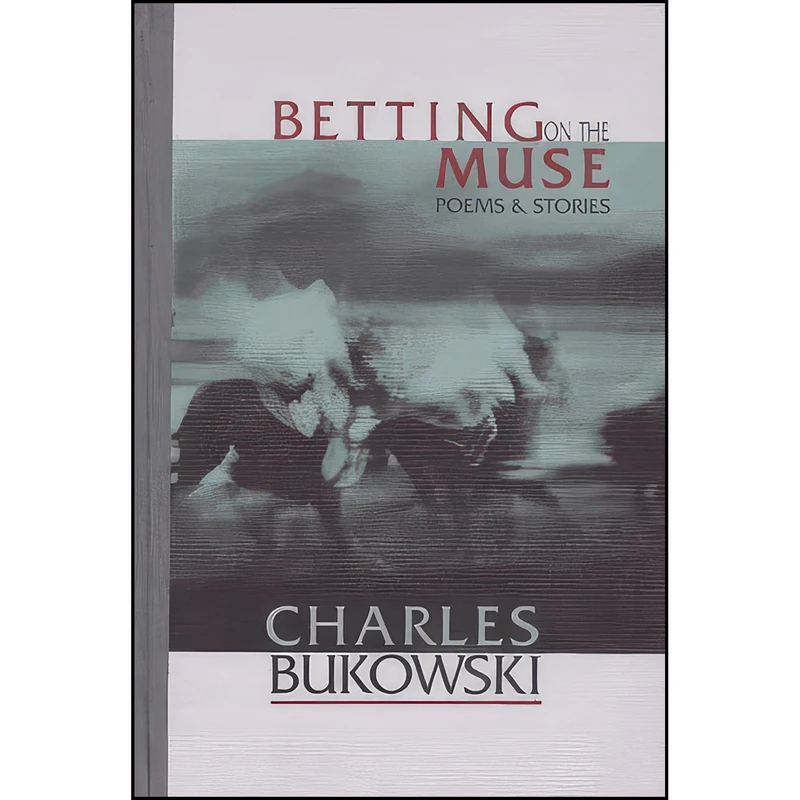 کتاب Betting on the Muse اثر Charles Bukowski انتشارات HarperCollins
