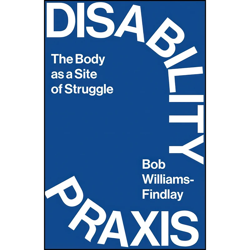 کتاب Disability Praxis اثر Bob Williams-Findlay انتشارات Pluto Press