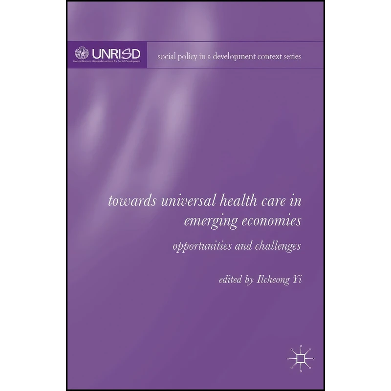 کتاب Towards Universal Health Care in Emerging Economies اثر Ilcheong Yi انتشارات Palgrave Macmillan