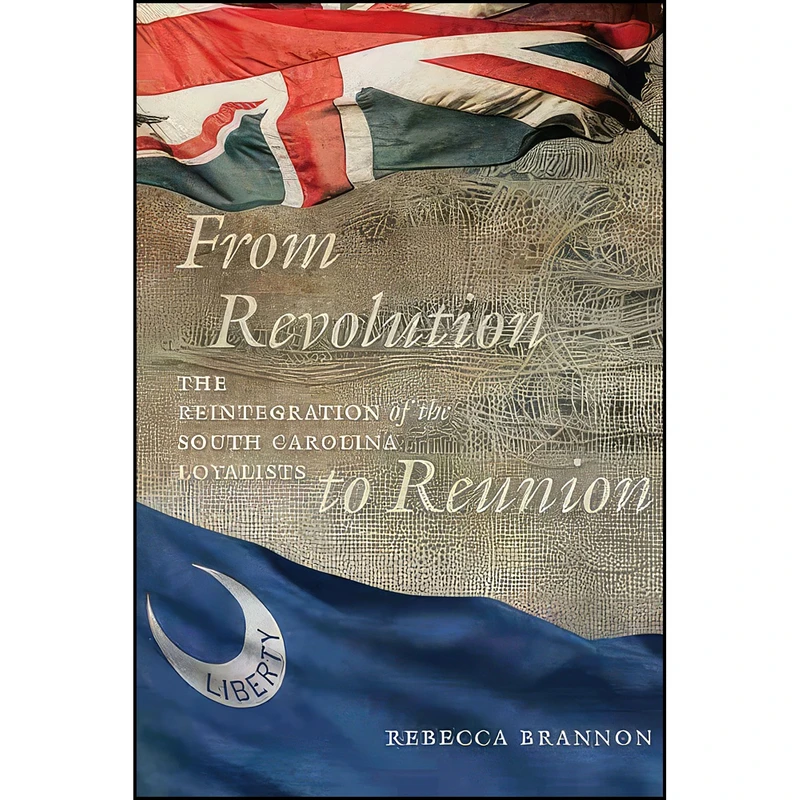 کتاب From Revolution to Reunion اثر Rebecca Brannon انتشارات University of South Carolina Press
