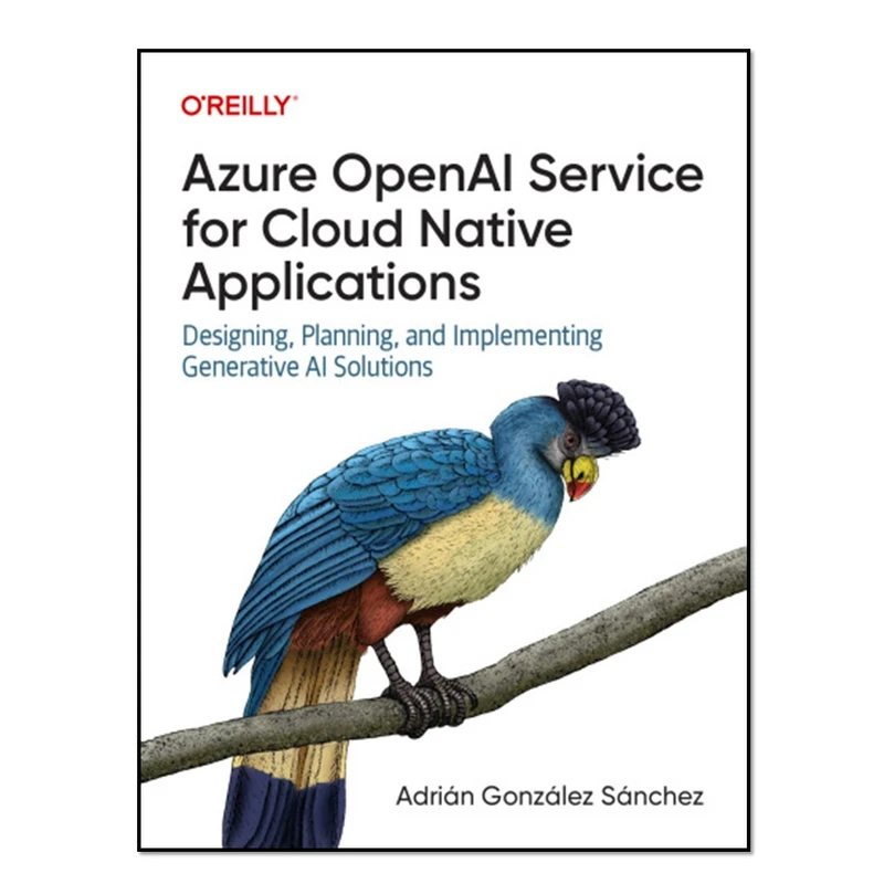 کتاب Azure Openai for Cloud Native Applications اثر Adrian Sanchez انتشارات آوای مؤلف