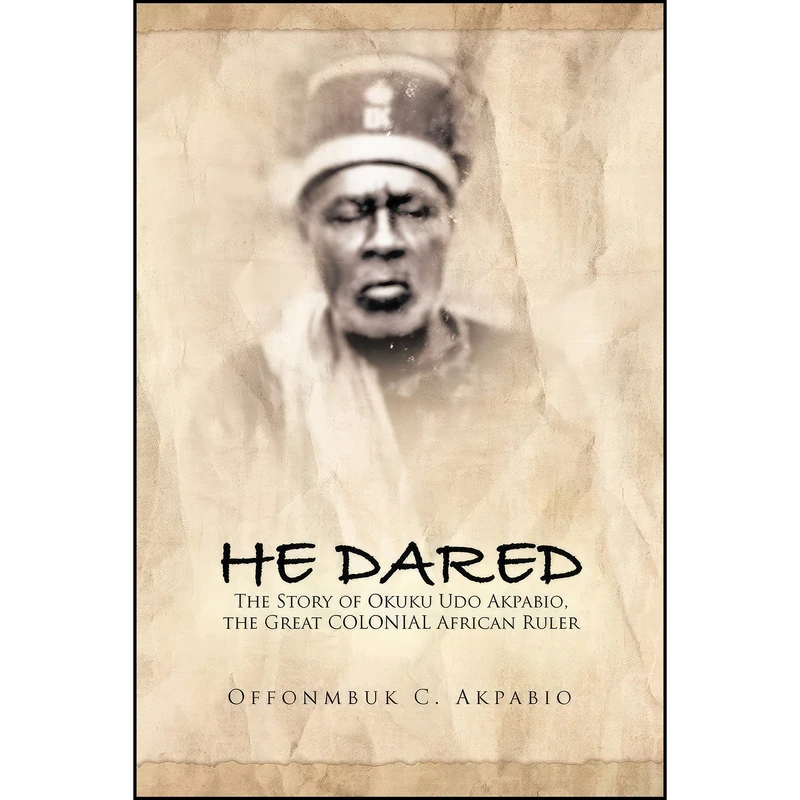 کتاب He Dared اثر Offonmbuk C. Akpabio انتشارات Xlibris