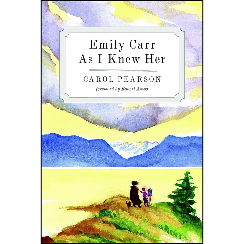 کتاب Emily Carr As I Knew Her اثر Carol Pearson and Robert Amos انتشارات Touchwood Editions