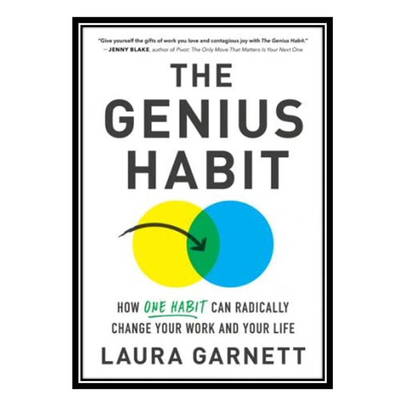کتاب The Genius Habit How One Habit Can Radically Change Your Work and Your Life اثر Laura Garnett انتشارات مؤلفین طلایی